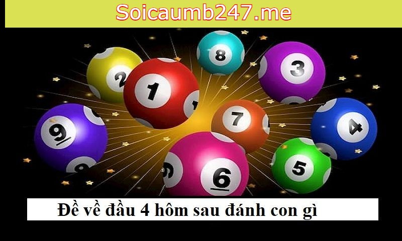 Đề về đầu 4 hôm sau đánh con gì?